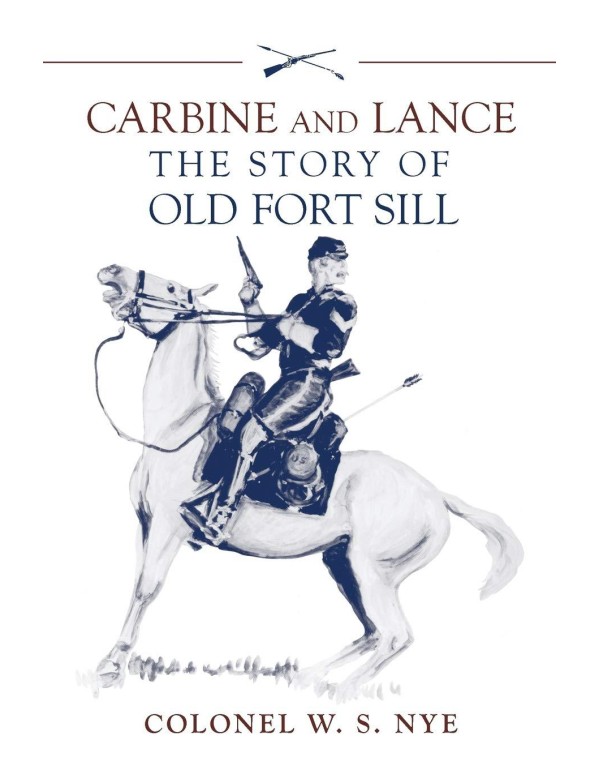 Carbine and Lance: The Story of Old Fort Sill