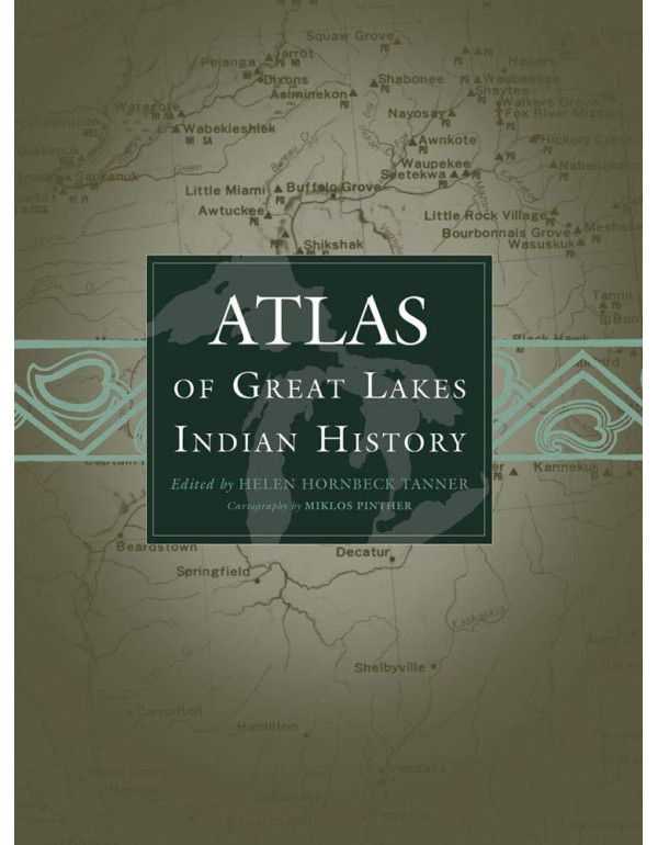 Atlas of Great Lakes Indian History (Volume 174) (...