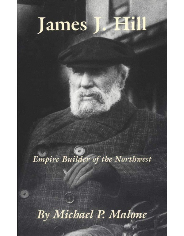 James J. Hill: Empire Builder of the Northwest (Vo...