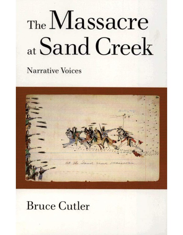 The Massacre at Sand Creek: Narrative Voices (Volu...