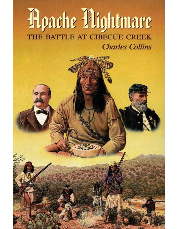 An Apache Nightmare: The Battle at Cibecue Creek (...