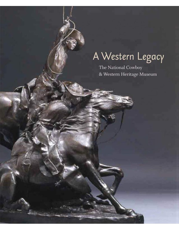 A Western Legacy: The National Cowboy and Western ...