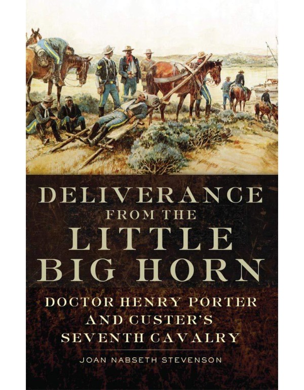 Deliverance from the Little Big Horn: Doctor Henry...