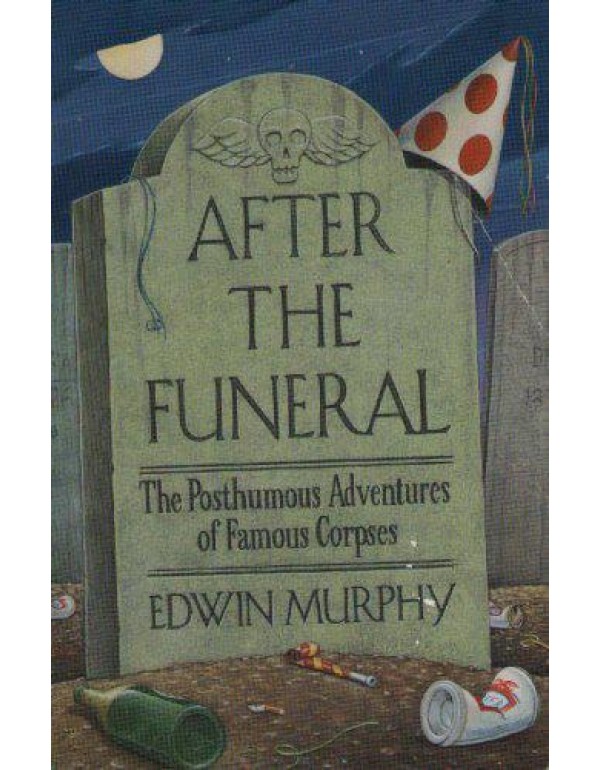 After the Funeral: The Posthumous Adventures of Fa...