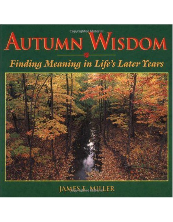 Autumn Wisdom: Finding Meaning in Life's Later Yea...