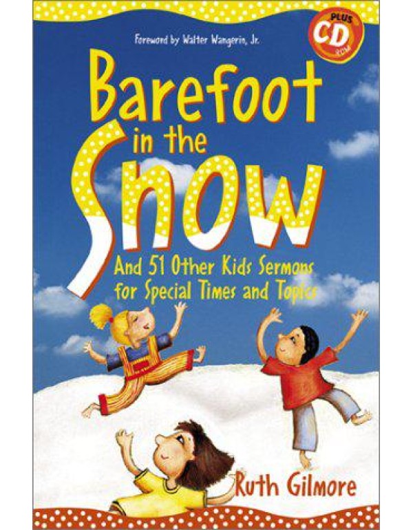 Barefoot in the Snow: And 51 Other Kids Sermons fo...