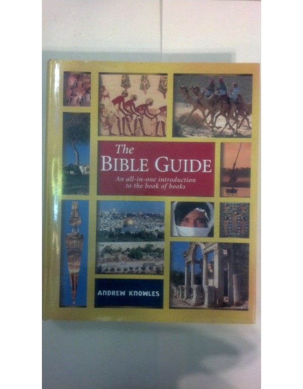 The Bible Guide: An All In One Introduction To The...