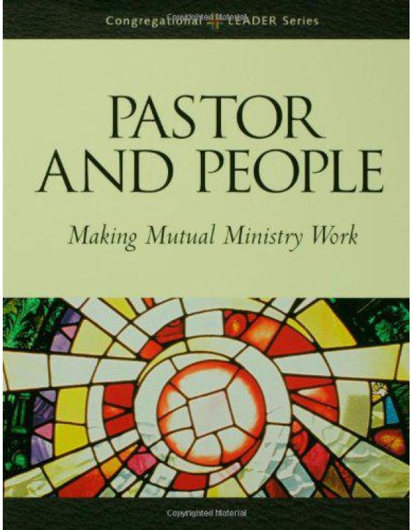 Pastor and People: Making Mutual Ministry Work (Co...