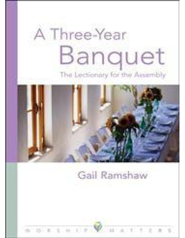 A Three-Year Banquet: The Lectionary for the Assem...