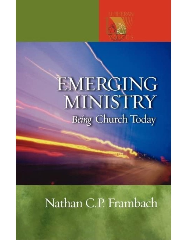 Emerging Ministry: Being Church Today (Lutheran Vo...