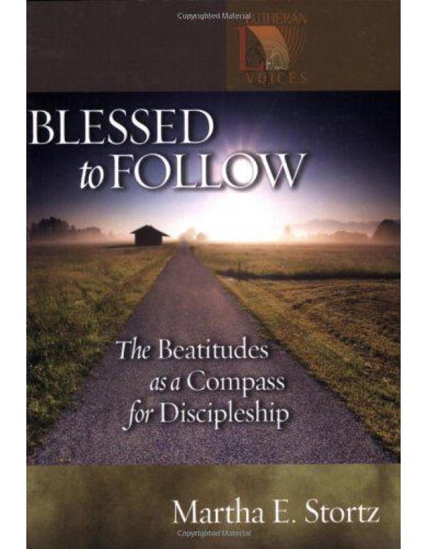 Blessed to Follow: The Beatitudes As a Compass for...