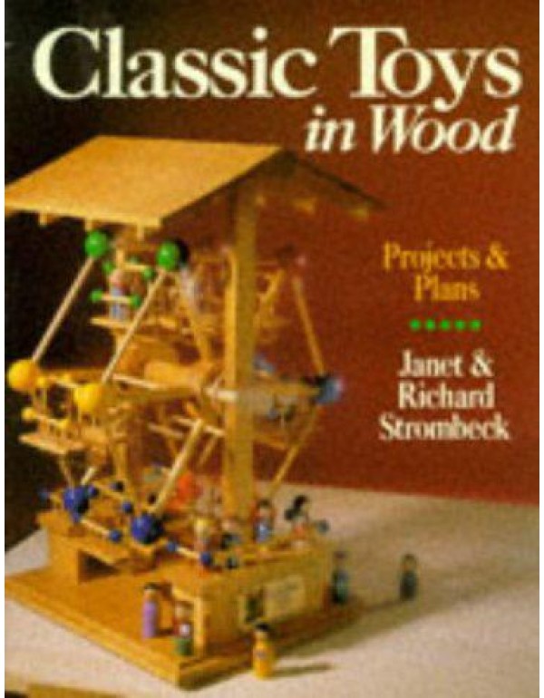 Classic Toys in Wood: Projects & Plans