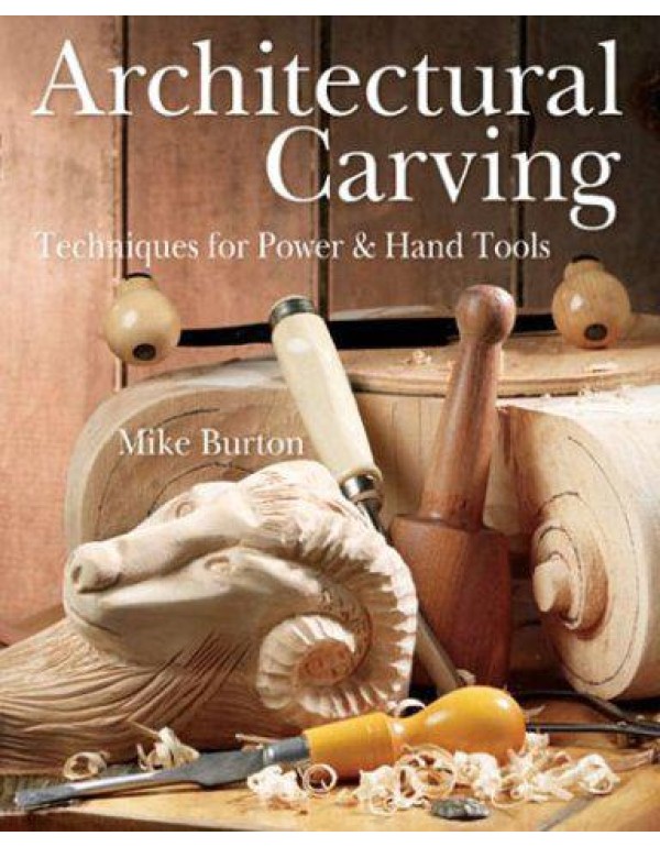 Architectural Carving: Techniques for Power & Hand...