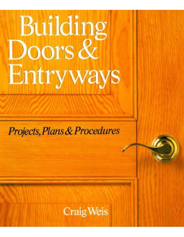 Building Doors & Entryways: Projects, Plans & Proc...