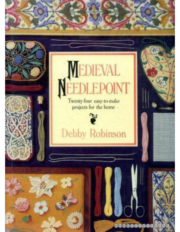 Medieval Needlepoint: Twenty-Four Easy-To-Make Pro...