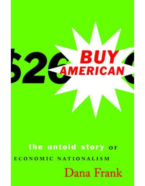 Buy American: The Untold Story of Economic Nationa...