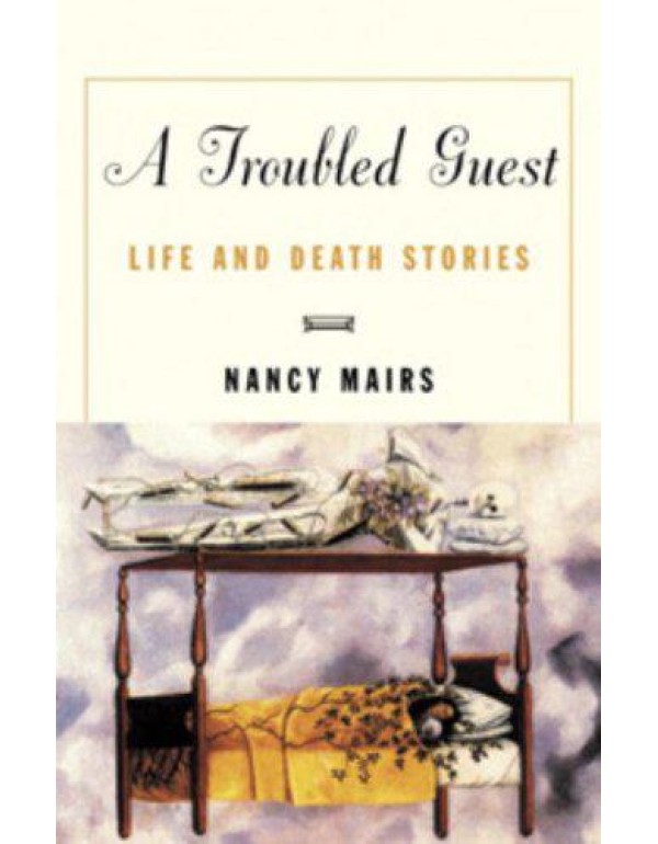 A Troubled Guest: Life and Death Stories