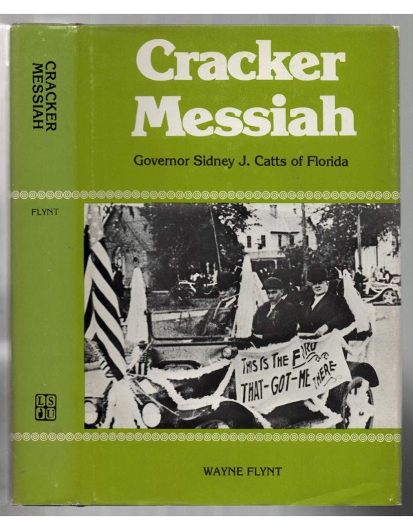 Cracker Messiah, Governor Sidney J. Catts of Flori...