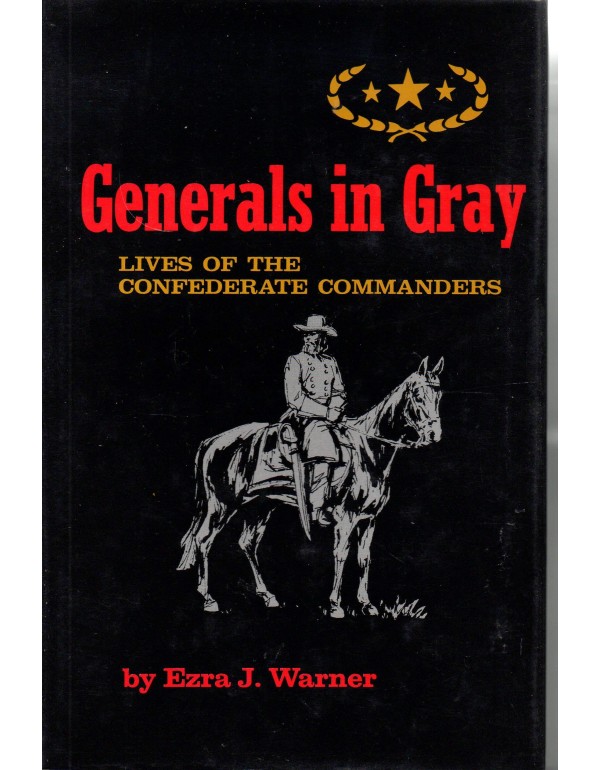 Generals in Gray Lives of the Confederate Commande...