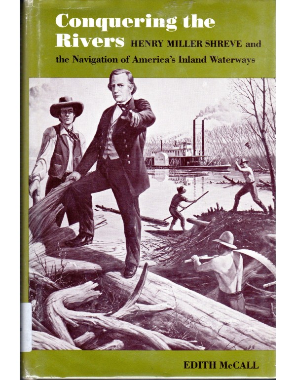 Conquering the Rivers: Henry Miller Shreve and the...