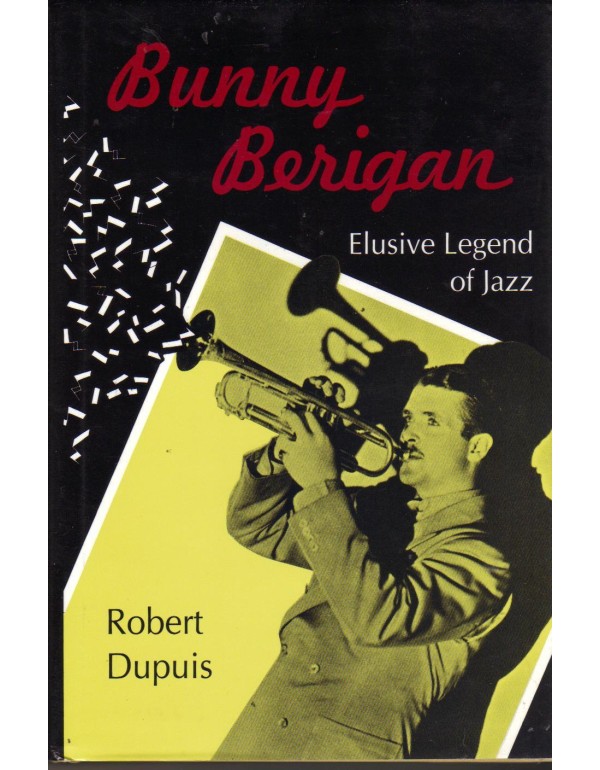 Bunny Berigan: Elusive Legend of Jazz