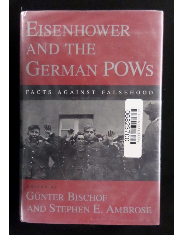 Eisenhower and the German Pows: Facts Against Fals...