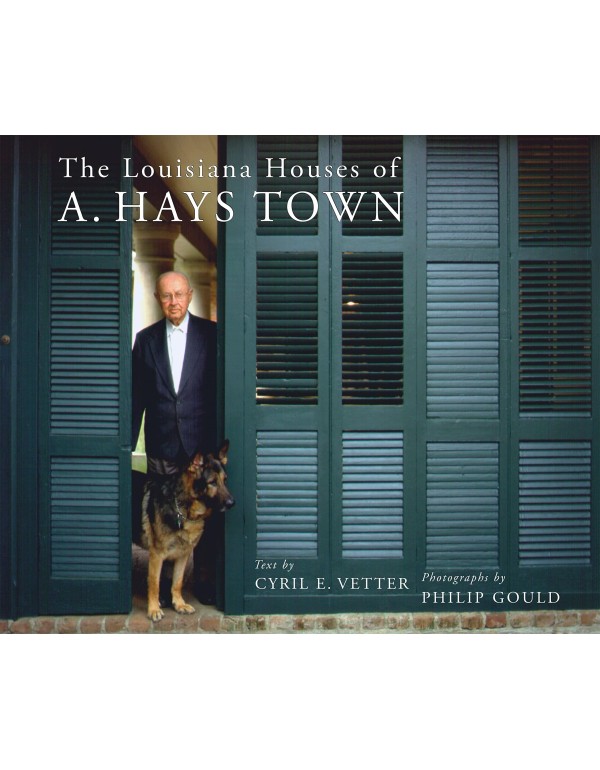 The Louisiana Houses of A. Hays Town