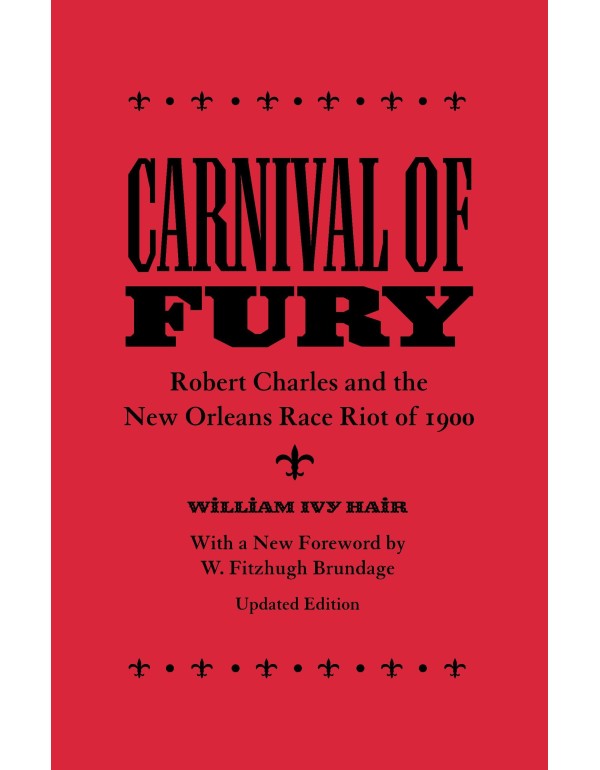 Carnival of Fury: Robert Charles and the New Orlea...