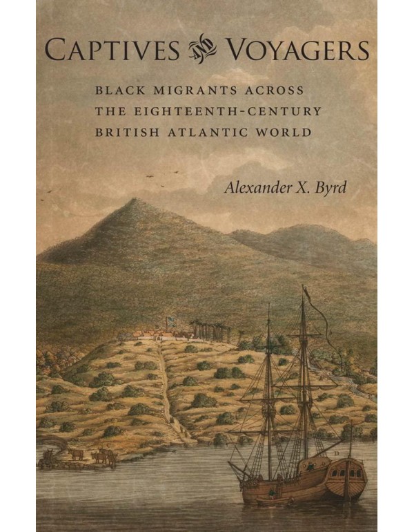 Captives and Voyagers: Black Migrants across the E...