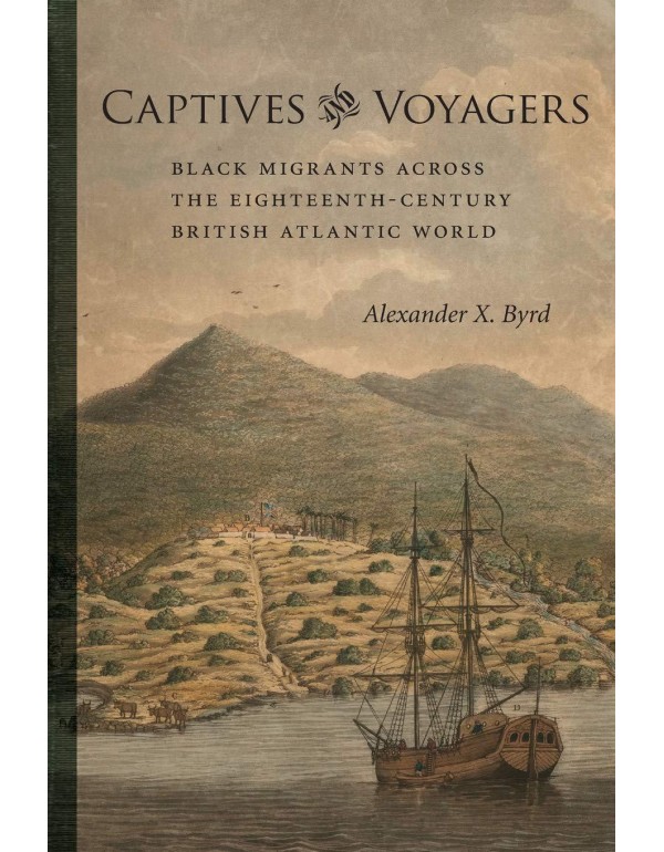 Captives and Voyagers: Black Migrants across the E...