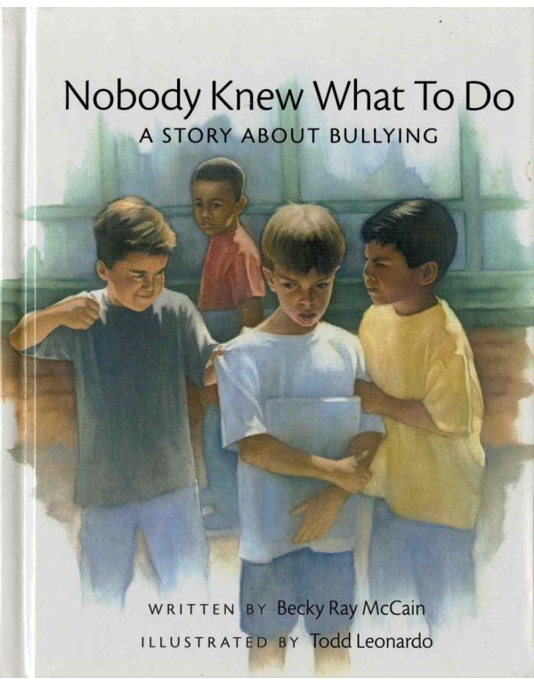 Nobody Knew What to Do: A Story about Bullying