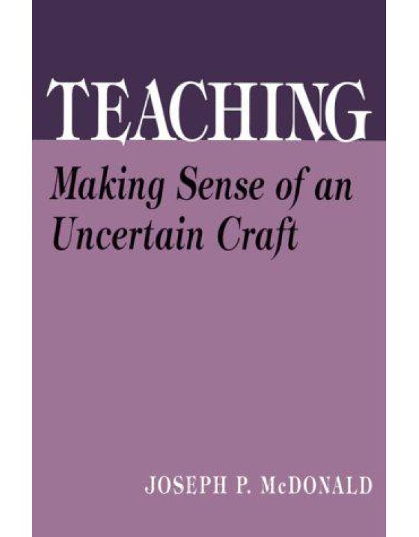 Teaching: Making Sense of an Uncertain Craft (the ...