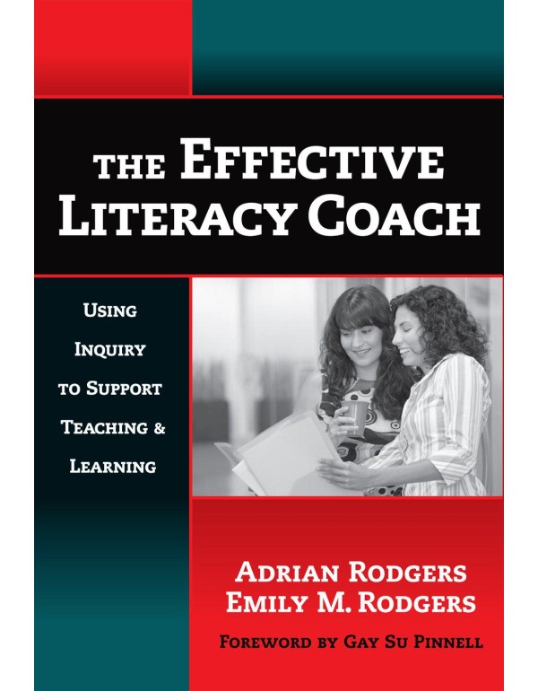 The Effective Literacy Coach: Using Inquiry to Sup...