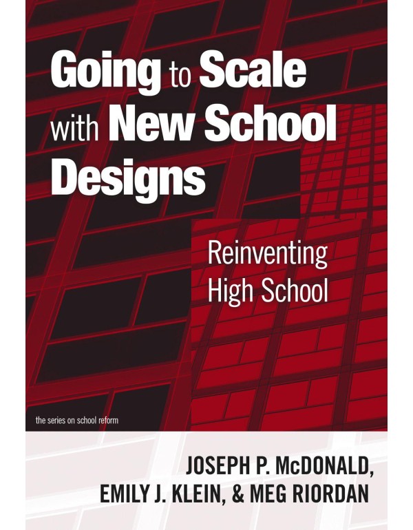 Going to Scale with New School Designs: Reinventin...