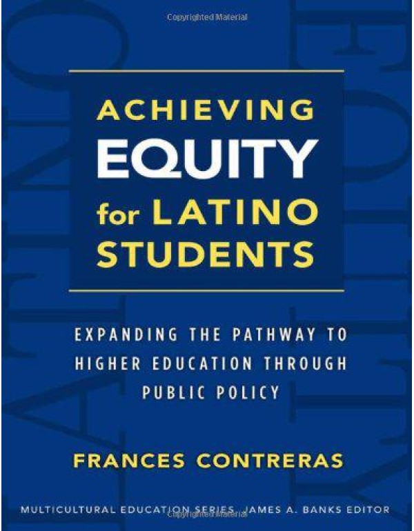 Achieving Equity for Latino Students: Expanding th...