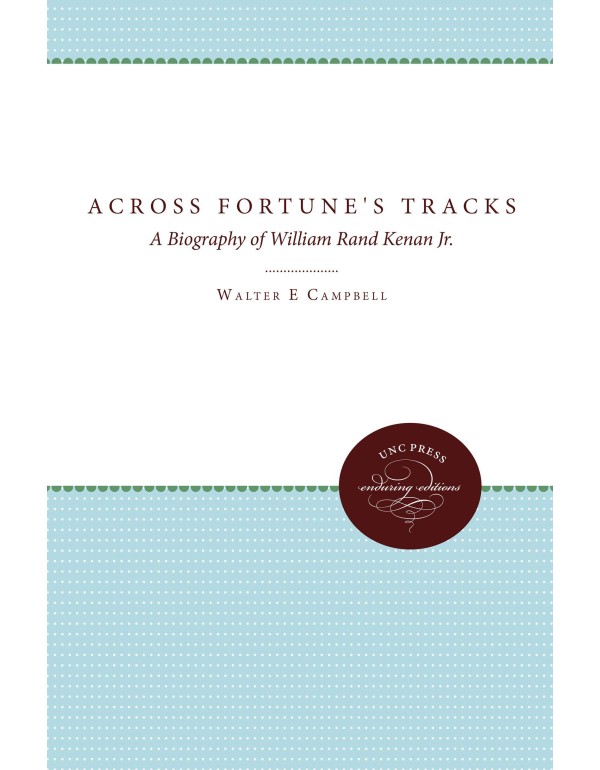 Across Fortune's Tracks: A Biography of William Ra...