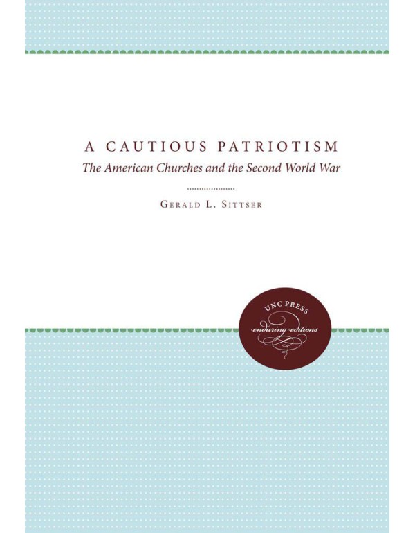 A Cautious Patriotism: The American Churches and t...