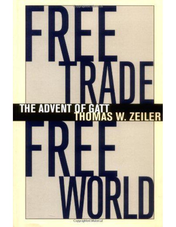 Free Trade, Free World: The Advent of GATT (The Lu...