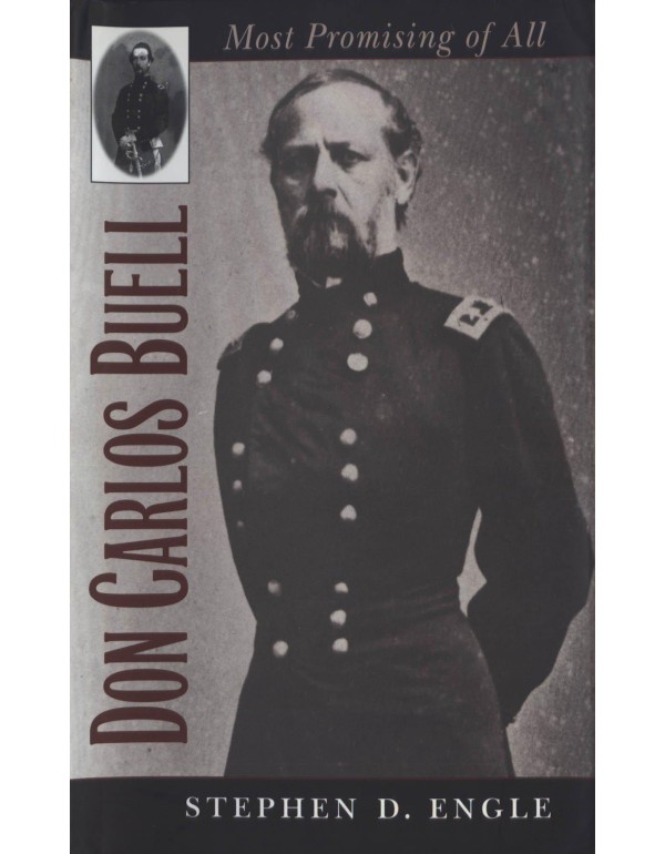 Don Carlos Buell: Most Promising of All (Civil War...