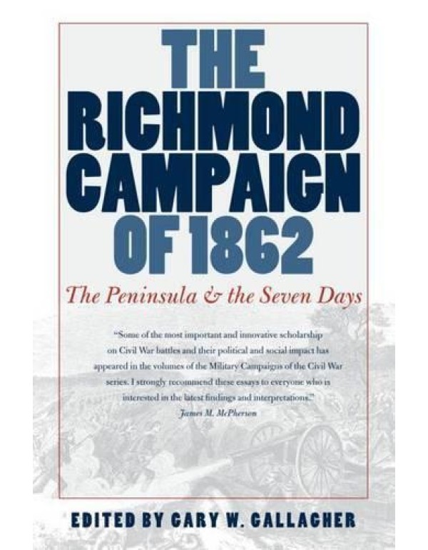 The Richmond Campaign of 1862: The Peninsula and t...