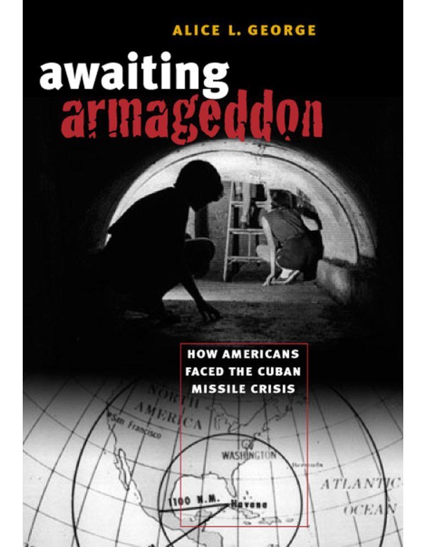 Awaiting Armageddon: How Americans Faced the Cuban...