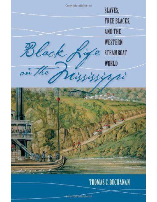 Black Life on the Mississippi: Slaves, Free Blacks...