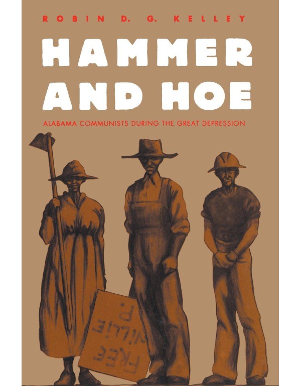 Hammer and Hoe: Alabama Communists During the Grea...