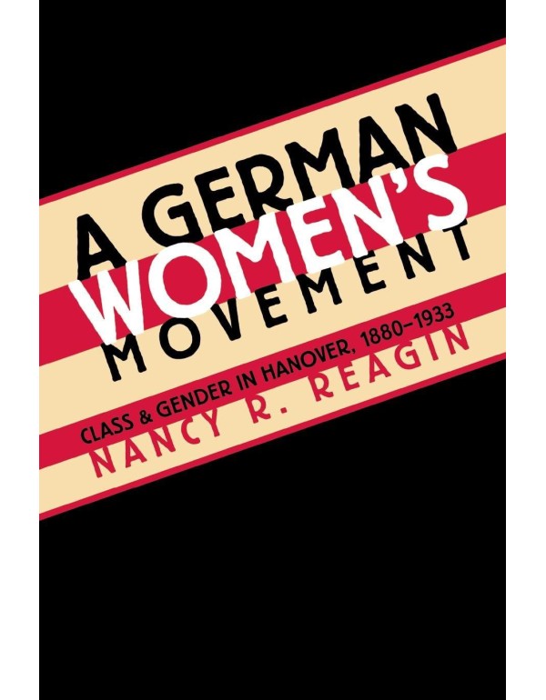 A German Women's Movement: Class and Gender in Han...