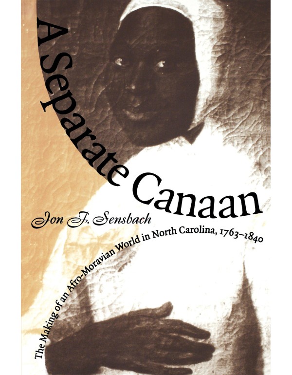 A Separate Canaan: The Making of an Afro-Moravian ...