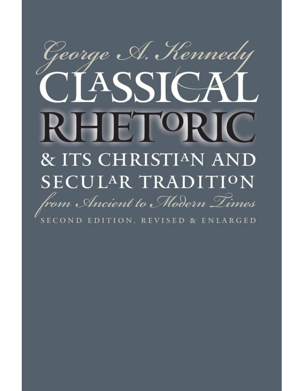 Classical Rhetoric and Its Christian and Secular T...