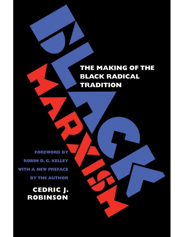 Black Marxism: The Making of the Black Radical Tra...