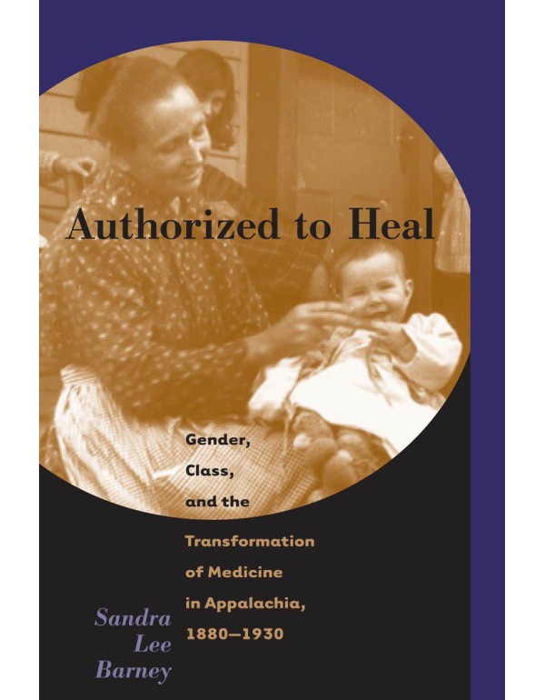 Authorized to Heal: Gender, Class, and the Transfo...