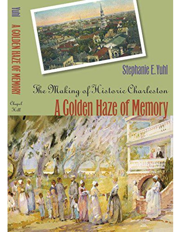 A Golden Haze of Memory: The Making of Historic Ch...