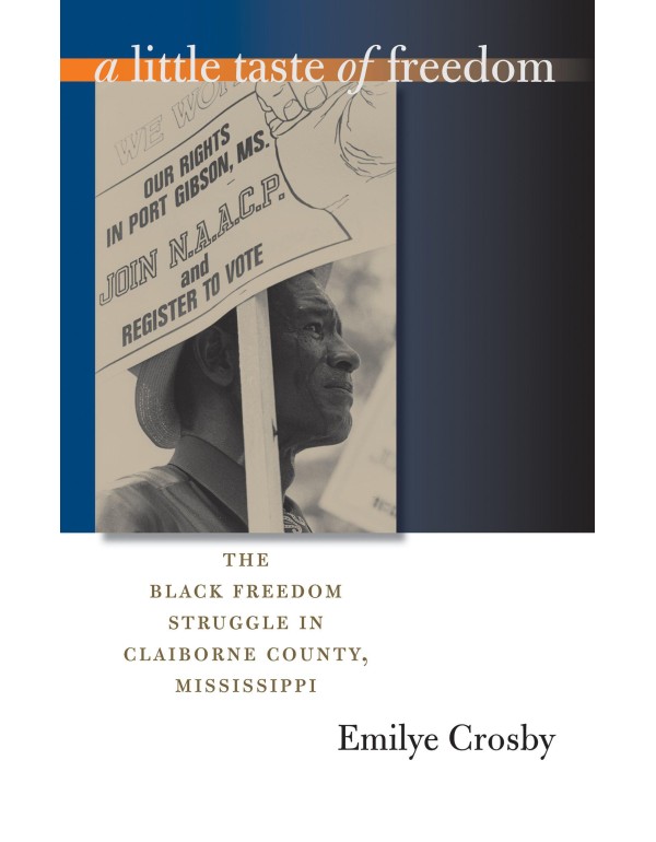 A Little Taste of Freedom: The Black Freedom Strug...